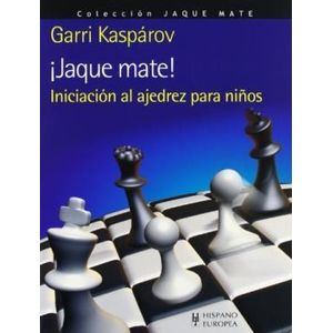 JAQUE MATE INICIACION AL AJEDREZ PARA NIÑOS - Kasparov, Garri