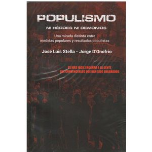 POPULISMO. NI HEROES NI DEMONIOS - Stella, Jose Luis