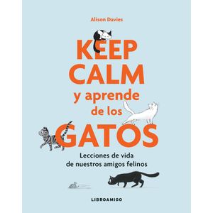 KEEP CALM Y APRENDE DE LOS GATOS - Davies, Alison