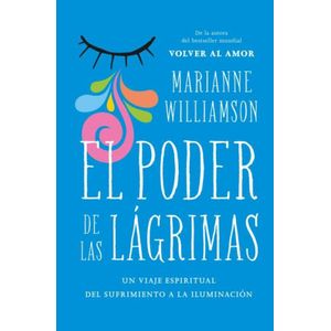 PODER DE LAS LAGRIMAS, EL - Williamson, Marianne