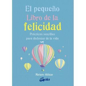 PEQUEÑO LIBRO DE LA FELICIDAD, EL - Akhtar, Miriam