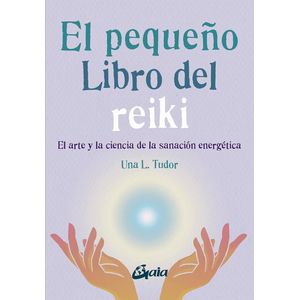 PEQUEÑO LIBRO DEL REIKI, EL - Tudor, Una L.