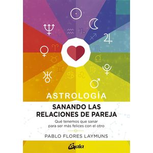 SANANDO LAS RELACIONES DE PAREJA - Flores Laymuns, Pablo