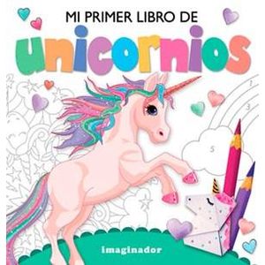 MI PRIMER LIBRO DE UNICORNIOS - Loretto, Jorge R.