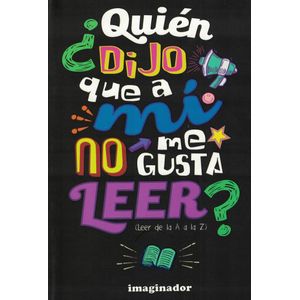 QUIEN DIJO QUE A MI NO ME GUSTA LEER? - Oliva, Vera