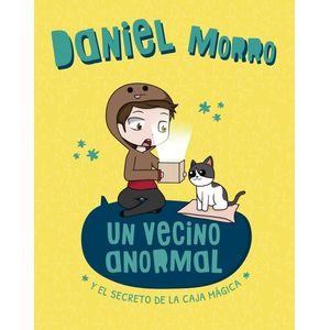 UN VECINO ANORMAL Y EL SECRETO DE LA CAJA MAGICA - Morro, Daniel