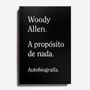 A PROPOSITO DE NADA - Allen, Woody