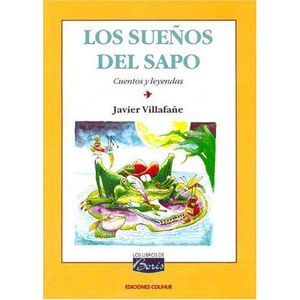 SUEÑOS DEL SAPO, LOS CUENTOS Y LEYENDAS - Villafañe, Javier
