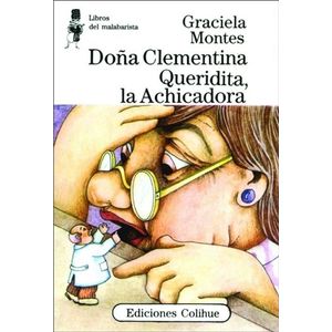 DOÑA CLEMENTINA QUERIDITA LA ACHICADORA - Montes, Graciela