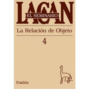 SEMINARIO 4, EL LA RELACION DEL OBJETO - Lacan, Jacques