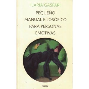 PEQUEÑO MANUAL FILOSOFICO PARA PERSONAS EMOTIVAS - Gaspari, Ilaria