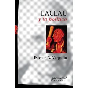 LACLAU Y LO POLITICO - Vergalito, Esteban N.