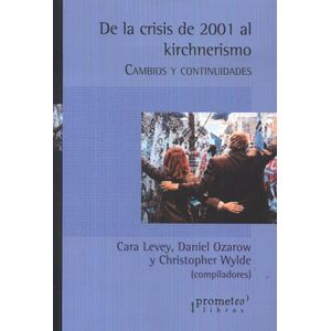 DE LA CRISIS DEL 2001 AL KIRCHNERISMO - Levey, Cara