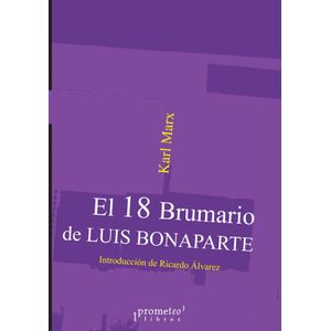 18 BRUMARIO DE LUIS BONAPARTE, EL - Marx, Karl