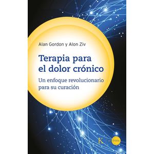 TERAPIA PARA EL DOLOR CRONICO UN ENFOQUE REVOLUCIONARIO PARA SU CURACION - Gordon, Alan