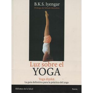 LUZ SOBRE EL YOGA YOGA DIPIKA - Iyengar, B.K.S