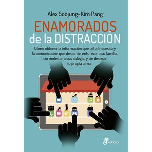 ENAMORADOS DE LA DISTRACCION - Pang, Alex Soojung-Kim