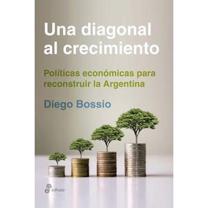 UNA DIAGONAL AL CRECIMIENTO - Bossio, Diego