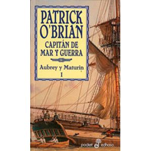 CAPITAN DE MAR Y GUERRA. AUBREY Y MATURIN I - O Brian, Patrick
