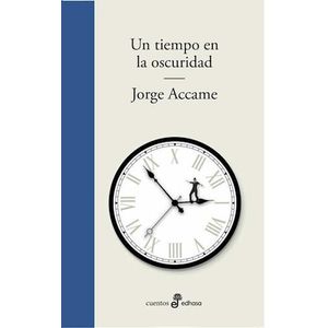 UN TIEMPO EN LA OSCURIDAD - Accame, Jorge