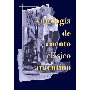 ANTOLOGIA DE CUENTO CLASICO ARGENTINO - Autores Varios