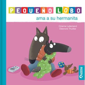 PEQUEÑO LOBO AMA A SU HERMANITA - Lallemand, Orianne