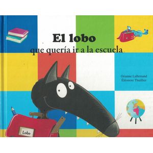 LOBO QUE QUERIA IR A LA ESCUELA, EL - Los Editores de Auzou