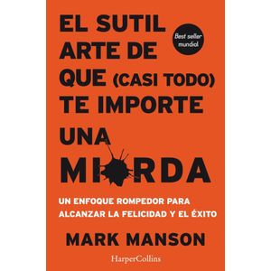 SUTIL ARTE DE QUE CASI TODO TE IMPORTE UNA MIERDA, EL - MANSON, MARK