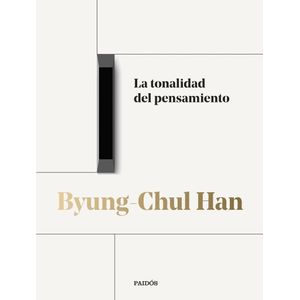 TONALIDAD DEL PENSAMIENTO, LA - HAN, BYUNG-CHUL