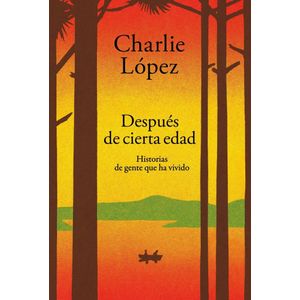 DESPUES DE CIERTA EDAD - LOPEZ, CHARLIE