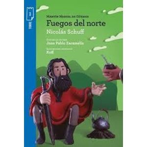 MARTIN MIGUEL DE GUEMES FUEGOS DEL NORTE - Schuff, Nicolas
