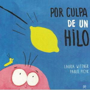 POR CULPA DE UN HILO - Wittner, Laura