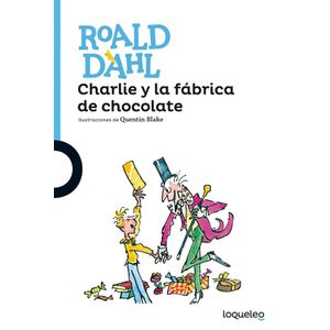 CHARLIE Y LA FABRICA DE CHOCOLATE - Dahl, Roald
