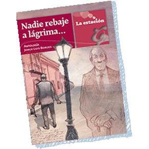 NADIE REBAJE A LAGRIMA - Borges, Jorge Luis
