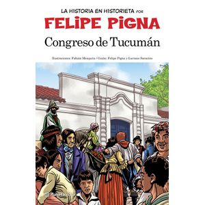 CONGRESO DE TUCUMAN - Pigna, Felipe