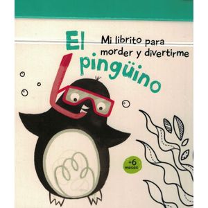 PINGUINO, EL MI LIBRITO PARA MORDER Y DIVERTIRME - Anonimo