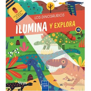 DINOSAURIOS, LOS ILUMINA Y EXPLORA - Los editores de Yoyo