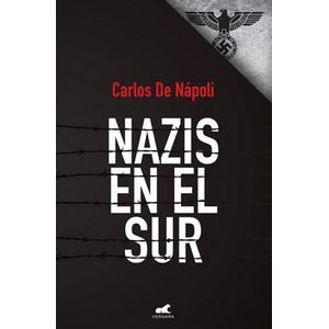 NAZIS EN EL SUR - Napoli, Carlos De