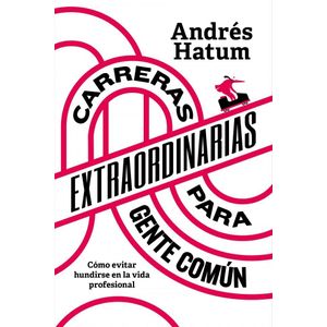 CARRERAS EXTRAORDINARIAS PARA GENTE COMUN - Hatum, Andres