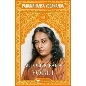 AUTOBIOGRAFIA DE UN YOGUI - Yogananda, Paramahansa