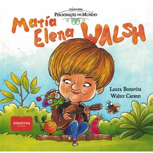 MARIA ELENA WALSH PERSONAJES DEL MUNDO - Bonavita, Laura