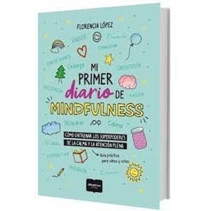 MI PRIMER DIARIO DE MINDFULNESS - Lopez, Florencia C.