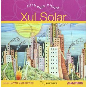 XUL SOLAR ARTE PARA CHICOS - Guidalevich, Vali