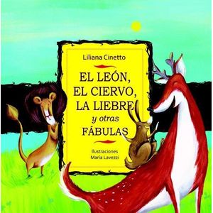 LEON EL CIERVO Y LA LIEBRE Y OTRAS FABULAS, EL - Cinetto, Liliana