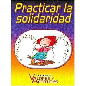 PRACTICAR LA SOLIDARIDAD - Scheffini, Alberto