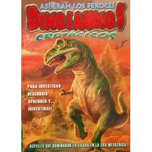 ASI ERAN LOS FEROCES DINOSAURIOS CRETACICOS - Caporale, Marina