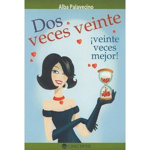 DOS VECES VEINTE íVEINTE VECES MEJOR! - Palavecino, Alba