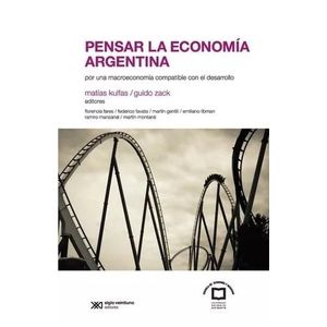 PENSAR LA ECONOMIA ARGENTINA - Kulfas, Matias