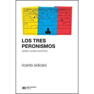 TRES PERONISMOS, LOS - Sidicaro, Ricardo