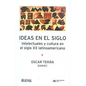 IDEAS EN EL SIGLO - Teran, Oscar